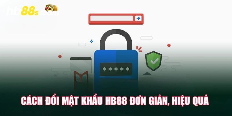 Cách đổi mật khẩu HB88 đơn giản, hiệu quả