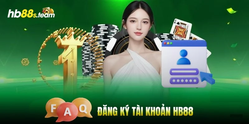 FAQ hay gặp về hướng dẫn đăng ký tài khoản HB88