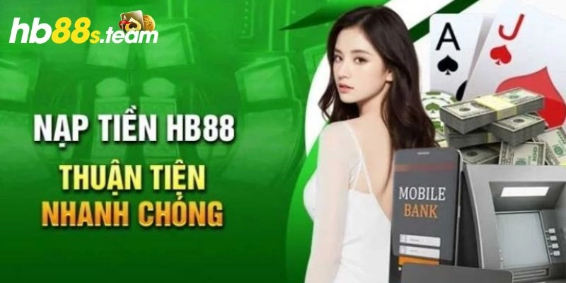 5 bước nạp tiền HB88 thành công ngay lần đầu dành cho tân thủ