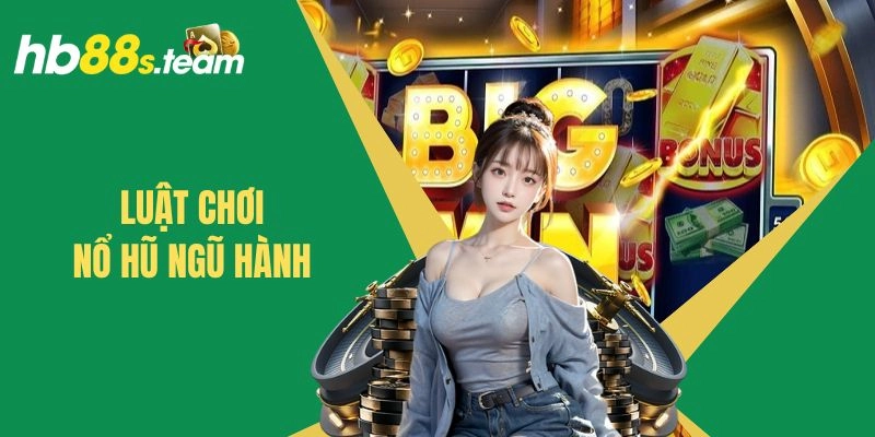 Quy tắc trải nghiệm game nổ hũ Ngũ Hành cơ bản