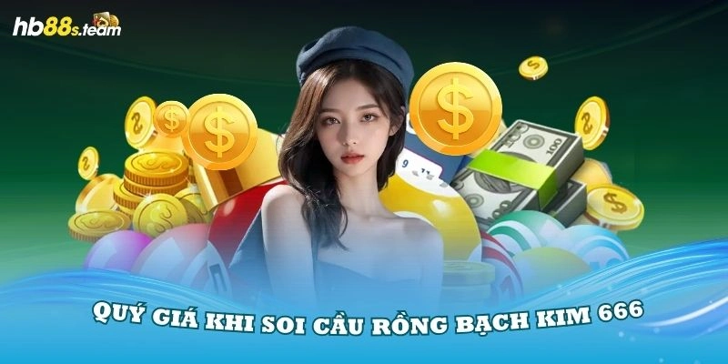 Những kinh nghiệm quý giá khi soi cầu Rồng Bạch Kim 666 hôm nay 