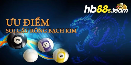 Soi cầu Rồng Bạch Kim mang nhiều ưu điểm vượt trội 