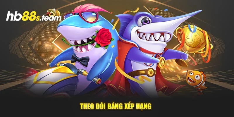 Theo dõi bảng xếp hạng