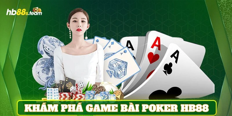 Khám phá sơ lược về trò chơi bài Poker 