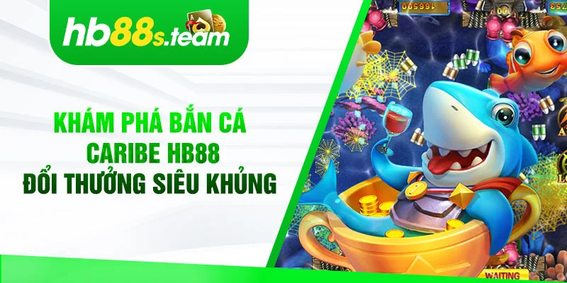 bắn cá caribe hb88