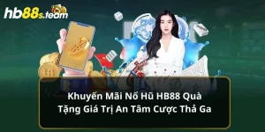 khuyến mãi nổ hũ hb88