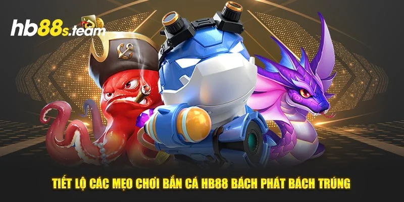 mẹo bắn cá hb88